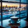 Мұқаба DJ FORTUNA - One-way flight to you… DJ FORTUNA - One-way flight to you…