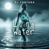 Мұқаба DJ FORTUNA - Living Water (DJ Fortuna) DJ FORTUNA - Living Water (DJ Fortuna)