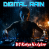 Мұқаба DJ Katya Kadykov - Digital rain DJ Katya Kadykov - Digital rain