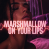 Мұқаба DJ FORTUNA - Marshmallow on Your Lips DJ FORTUNA - Marshmallow on Your Lips