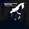 Мұқаба Wonderland Avenue - White Horse (the Sampler Electro House remix) Wonderland Avenue - White Horse (the Sampler Electro House remix)