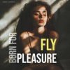 Мұқаба Fly - Born For Pleasure (Radio Edit) Fly - Born For Pleasure (Radio Edit)