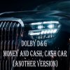 Мұқаба Dolby D&G - Money and cash, Cash car (Another Version) Dolby D&G - Money and cash, Cash car (Another Version)