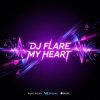 Мұқаба Dj Flare - My Heart Dj Flare - My Heart
