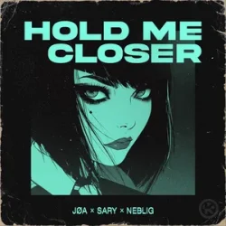 Мұқаба JØA & Sary & NEBELIG - Hold Me Closer