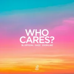 Мұқаба BL Official & DAZZ & Zoom.Like - Who Cares?