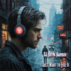 Мұқаба DJ Katya Kadykov - I Just Want to Feel It