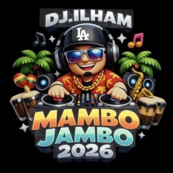 Мұқаба DJ.ILHAM - Mambo Jambo 2026