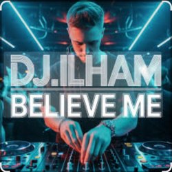 Мұқаба DJ.ILHAM - Believe Me