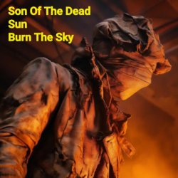 Мұқаба Son Of The Dead Sun - Burn The Sky