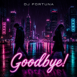 Мұқаба DJ FORTUNA - Goodbye!
