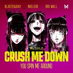 Мұқаба BlasterJaxx, Naeleck, 3rd Wall - Crush Me Down (You Spin Me Around)