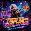 Мұқаба DJ Katya Kadykov - Todo es relativo DJ Katya Kadykov - Todo es relativo