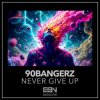 封面 90bangerz - Never Give Up 90bangerz - Never Give Up