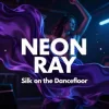 Мұқаба NEON RAY - Silk on the Dancefloor NEON RAY - Silk on the Dancefloor
