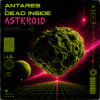 Мұқаба Antares & Dead Inside - Asteroid Antares & Dead Inside - Asteroid
