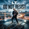 Мұқаба LT - Do not resist LT - Do not resist