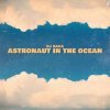 Мұқаба Dj Sava - Astronaut In The Ocean Dj Sava - Astronaut In The Ocean