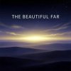 Мұқаба Vasilii CECEGOV & Atom - The Beautiful Far Vasilii CECEGOV & Atom - The Beautiful Far