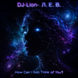 DJ-Lion- Л. Е. В. - How Can I Not Think of You?
