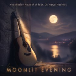 Мұқаба Vyacheslav Kovalchuk (feat. DJ Katya Kadykov) - Moonlit Evening