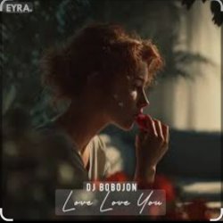 Мұқаба Dj Bobojon - Love Love You