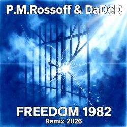 Мұқаба P.M.Rossoff & DaDeD - Freedom 1982. Experimental Remix 2026
