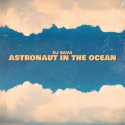 Мұқаба Dj Sava - Astronaut In The Ocean