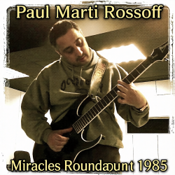 Мұқаба Paul Marti Rossoff - Miracles Roundabout 1985. Studio version 1997. Restored & remastered 2026