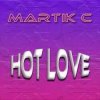 Мұқаба Martik C - Hot Love Martik C - Hot Love