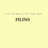 FILINS - I Left My Name at the River Bend