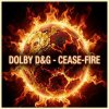 Мұқаба Dolby D&G - Cease-fire Dolby D&G - Cease-fire
