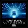 Мұқаба Alpha Squad - Pump Up The House Alpha Squad - Pump Up The House