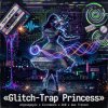 Portada Vasilii CECEGOV & Atom - Glitch-Trap Princess Vasilii CECEGOV & Atom - Glitch-Trap Princess