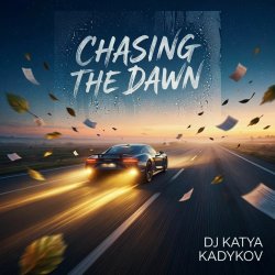 Мұқаба DJ Katya Kadykov - Chasing the Dawn
