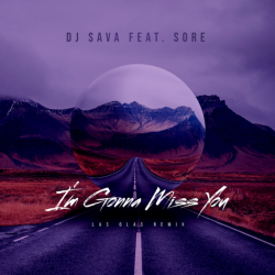 Мұқаба DJ Sava feat. Sore - I'm Gonna Miss You (Las Olas Remix)