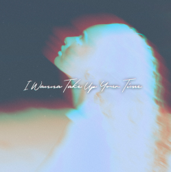 Мұқаба I Wanna Take Up Your Time