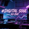 封面 DJ-PHP - Digital Soul — DJ-PHP DJ-PHP - Digital Soul — DJ-PHP