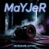 Pochette MaYJeR - NEUROPUNK ANTHEM (Original Mix) MaYJeR - NEUROPUNK ANTHEM (Original Mix)