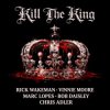 Cover Rick Wakeman, Bob Daisley, Vinnie Moore - Kill the King Rick Wakeman, Bob Daisley, Vinnie Moore - Kill the King