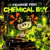 Мұқаба dj Frankie Fish - Chemical Boy dj Frankie Fish - Chemical Boy