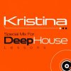 Cover Kristina - Special Mix For DeepHouse Lessons Kristina - Special Mix For DeepHouse Lessons
