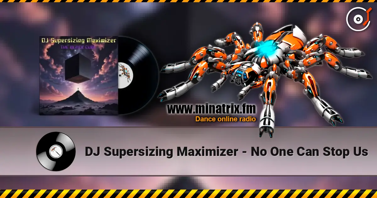 DJ Supersizing Maximizer - No One Can Stop Us жоғары сапада онлайн тыңдау | Minatrix.FM