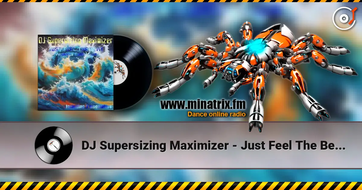 DJ Supersizing Maximizer - Just Feel The Beat (Radio Version) жоғары сапада онлайн тыңдау | Minatrix.FM