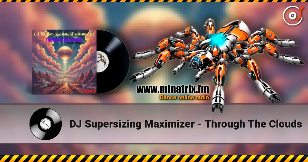 DJ Supersizing Maximizer - Through The Clouds 高品质在线收听 | Minatrix.FM