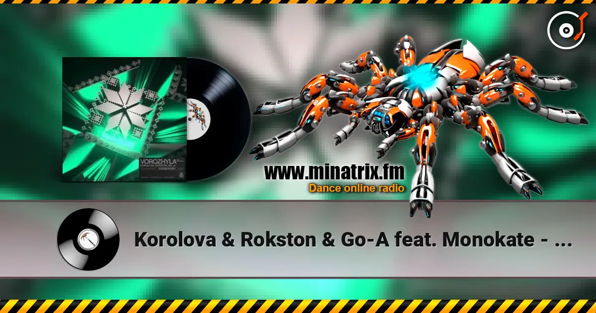 Korolova & Rokston & Go-A feat. Monokate - Vorozhyla жоғары сапада онлайн тыңдау | Minatrix.FM