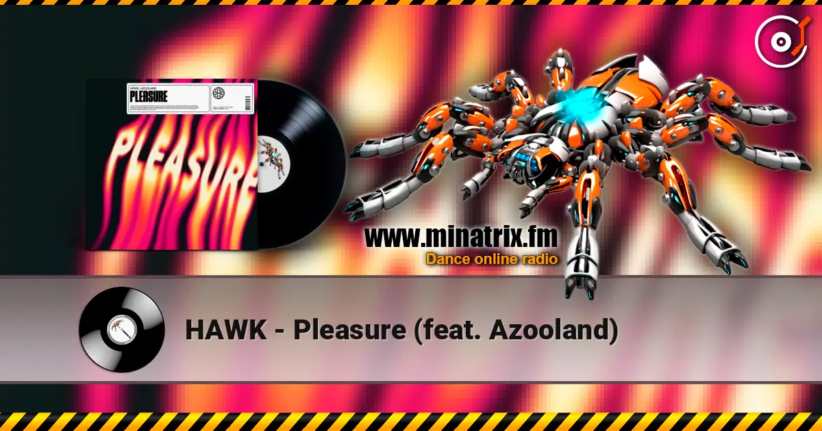 HAWK - Pleasure (feat. Azooland) жоғары сапада онлайн тыңдау | Minatrix.FM