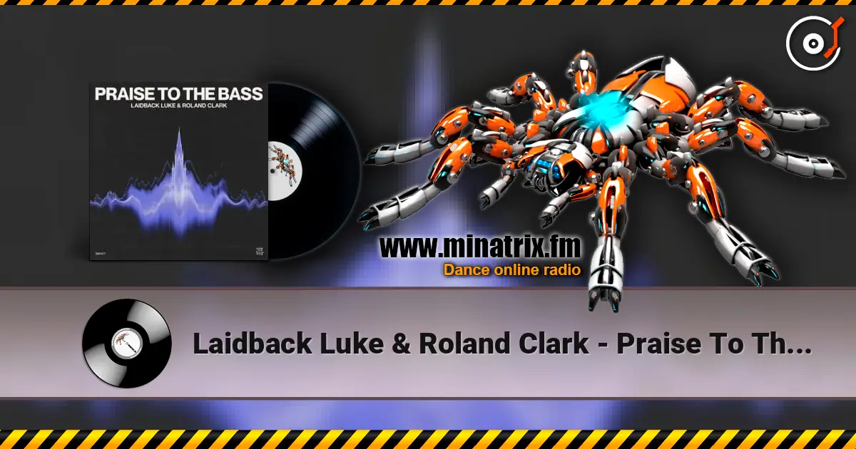 Laidback Luke & Roland Clark - Praise To The Bass жоғары сапада онлайн тыңдау | Minatrix.FM