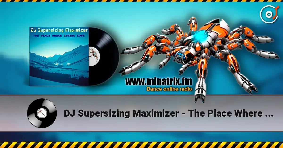 DJ Supersizing Maximizer - The Place Where Living Love (Remastered Full Version) жоғары сапада онлайн тыңдау | Minatrix.FM