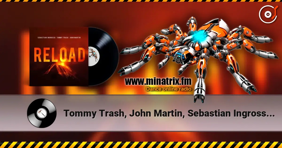 Tommy Trash, John Martin, Sebastian Ingrosso - Reload (Vocal Version / Tiedye Remix) жоғары сапада онлайн тыңдау | Minatrix.FM